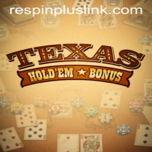 Texas Holdem Bonus and the Rise of RESPIN PLUS in Casino Gaming